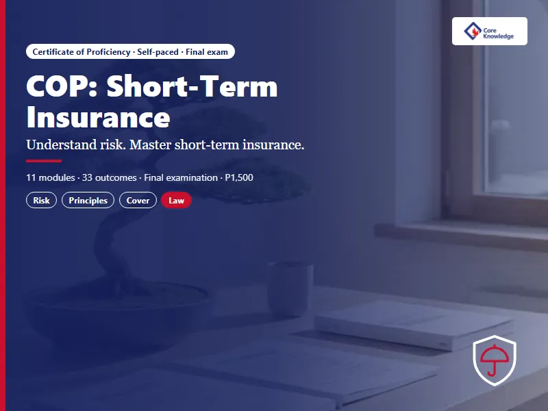 Certificate of Proficiency (COP): Short-Term Insurance: Understand risk. Master short-term insurance.
